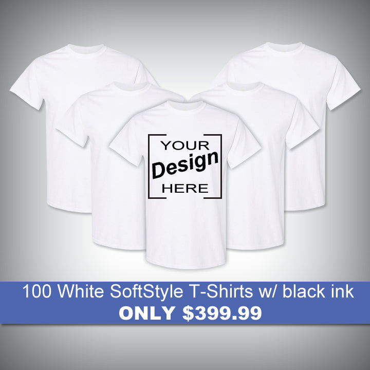 100 White SoftStyle T-Shirts w/ black ink for only $399.99