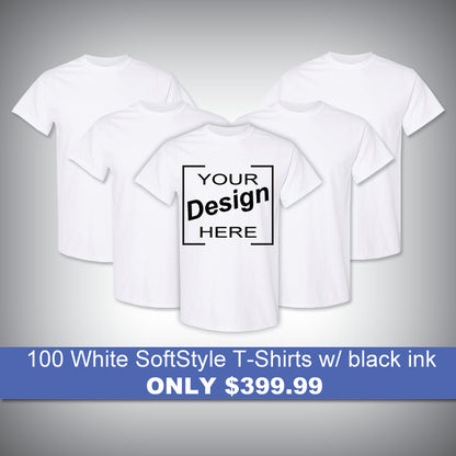 100 White SoftStyle T-Shirts w/ black ink for only $399.99