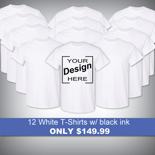 12 White T-Shirts w/ black ink for only $149.99