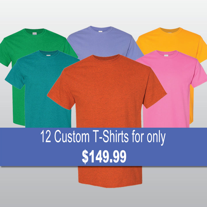 12 Custom T-Shirts for only $149.99