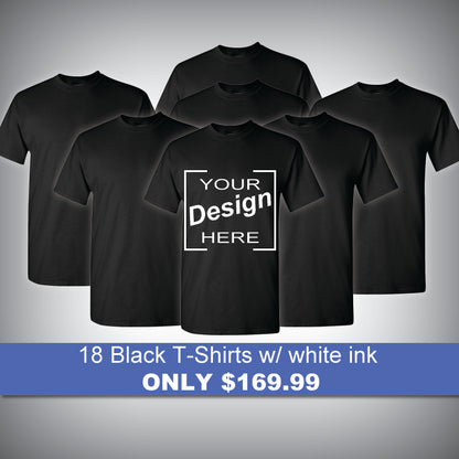 18 Black T-Shirts w/ white ink for only $169.99