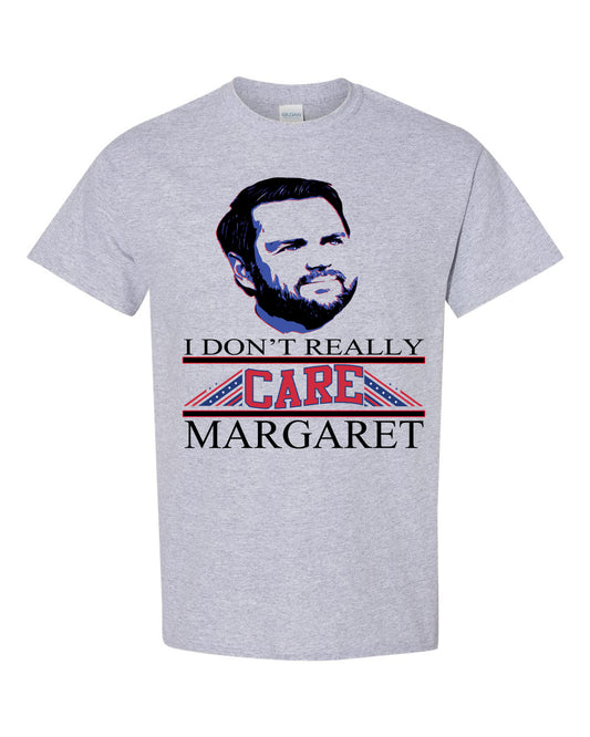 I Don't Really Care Margaret T-Shirt