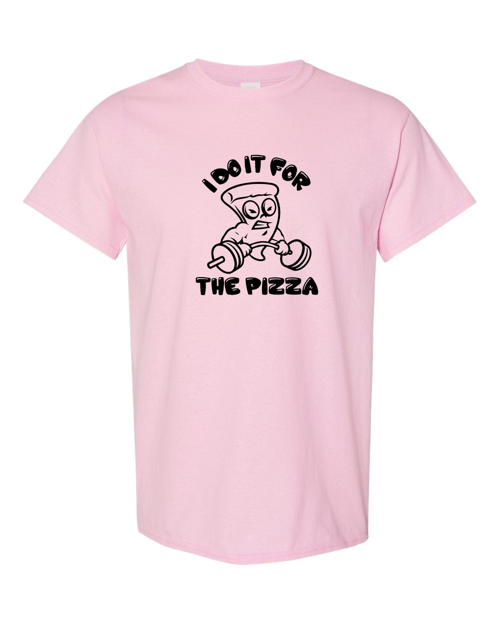 I do it for the pizza heavier weights T-Shirt